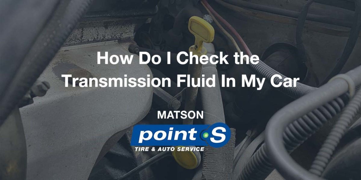 How Do I Check the Transmission Fluid In My Car
