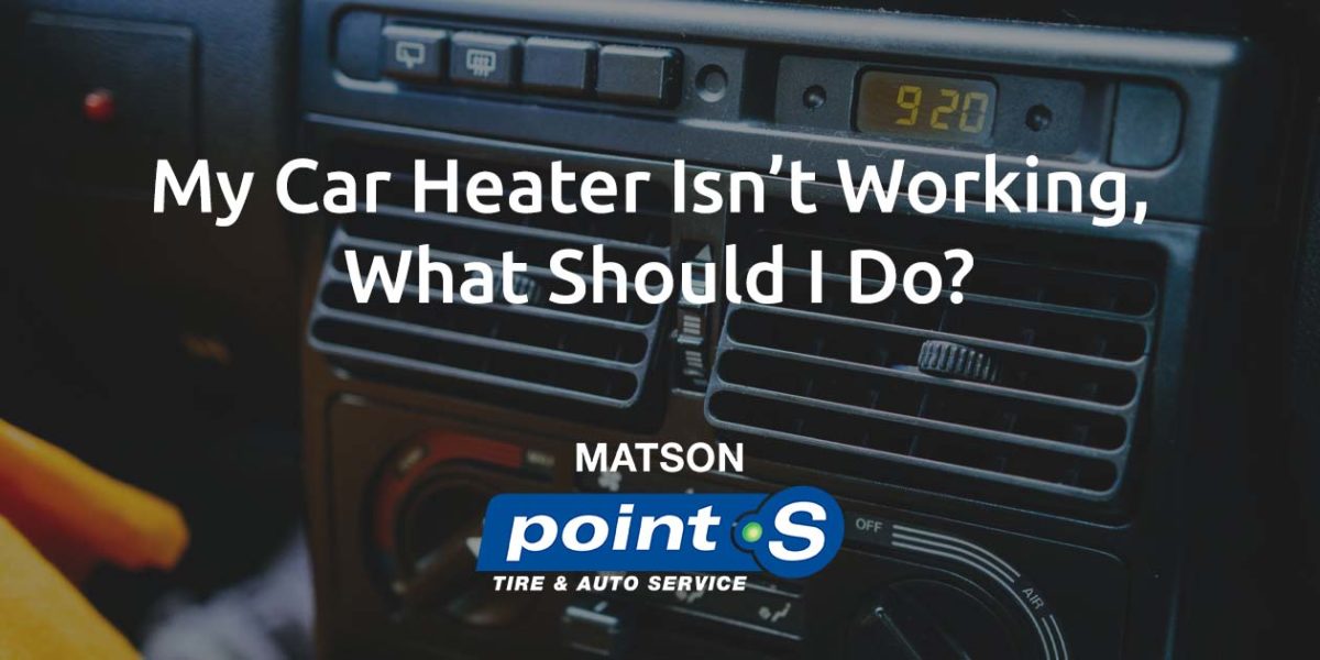 My Car Heater Isn’t Working, What Should I Do?