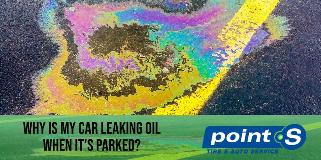Why Is My Car Leaking Oil When It’s Parked?