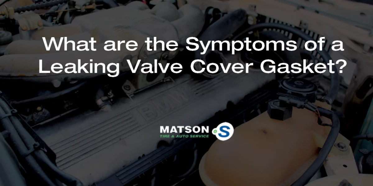 What are the Symptoms of a Leaking Valve Cover Gasket?