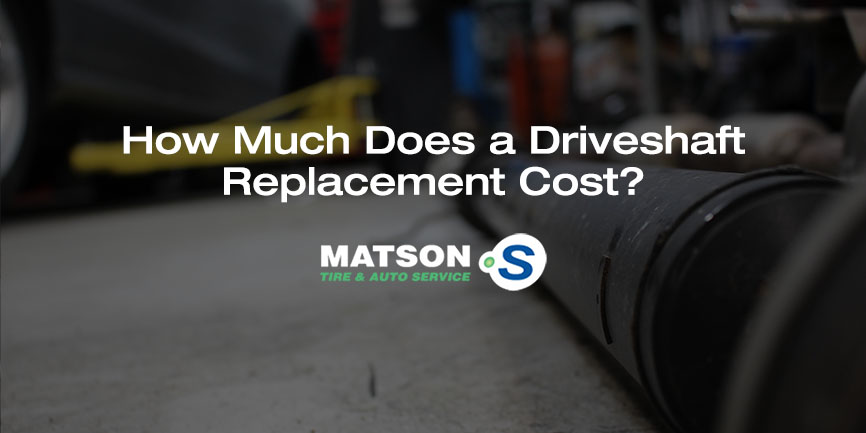 How Much Does a Driveshaft Replacement Cost?