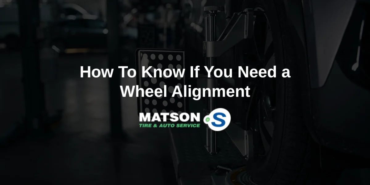 How To Know If You Need a Wheel Alignment