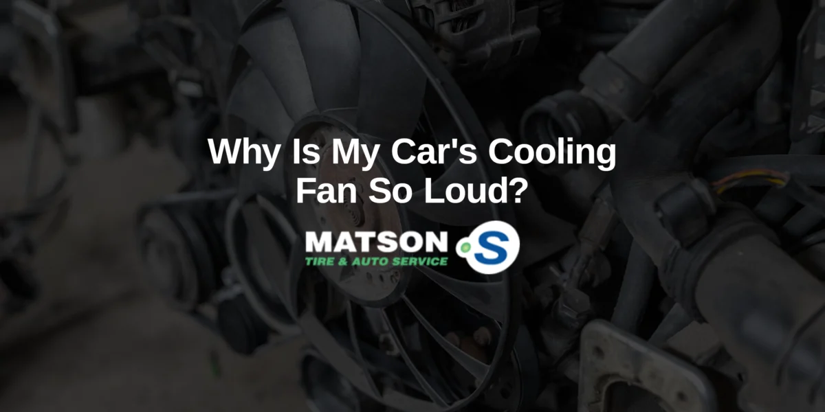 Why Is My Car’s Cooling Fan So Loud?